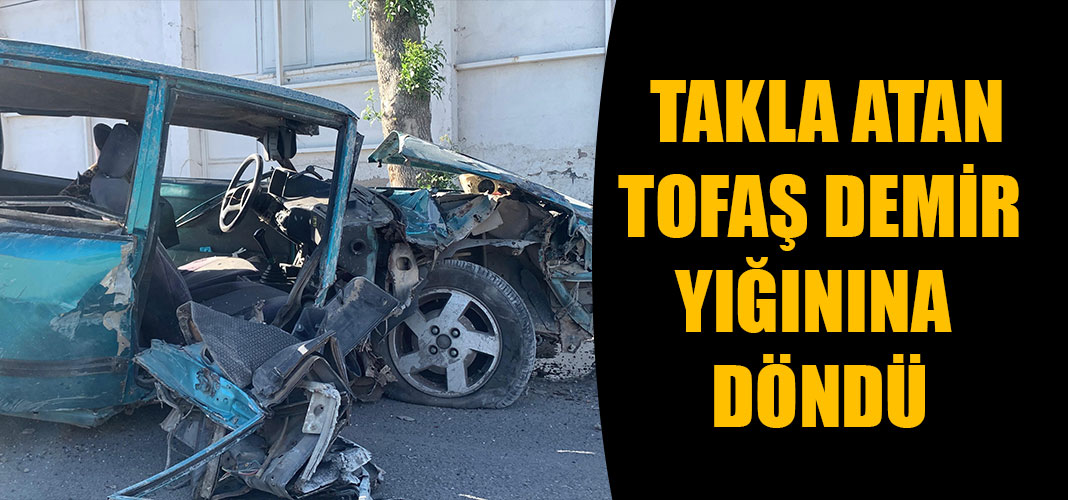 TAKLA ATAN TOFAŞ DEMİR YIĞININA DÖNDÜ