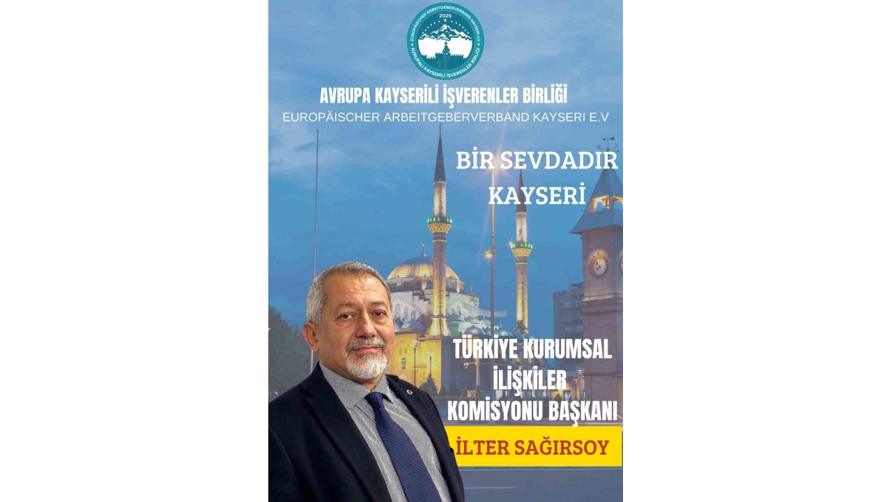 Sağırsoy, Avrupa Kayserili İşverenler Birliği Türkiye Kurumsal İlişkiler Komisyonu Başkanı Olarak Atandı