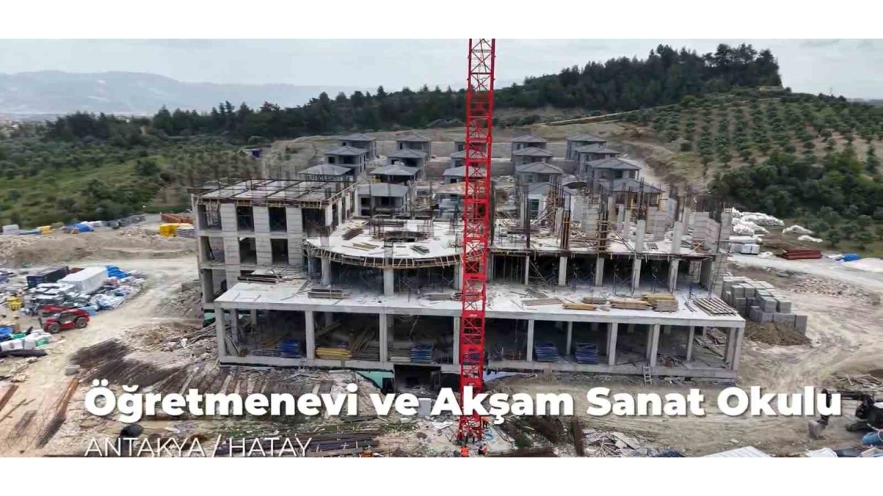 Hatay’da Öğretmenevi İnşaatı Yükseliyor
