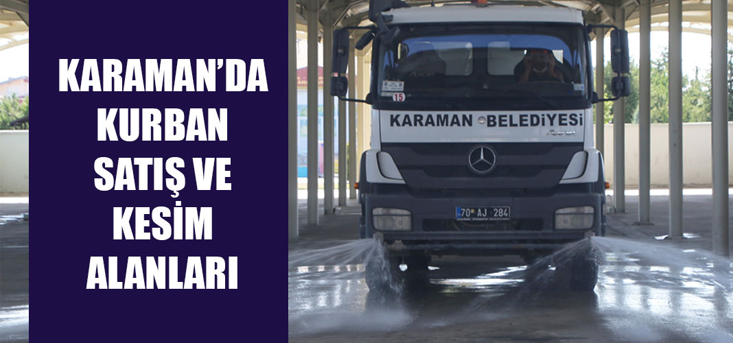 KARAMAN’DA KURBAN SATIŞ VE KESİM ALANLARI
