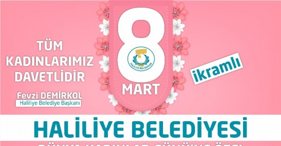 Haliliye Belediyesi kadınlar gününe özel etkinlik düzenliyor