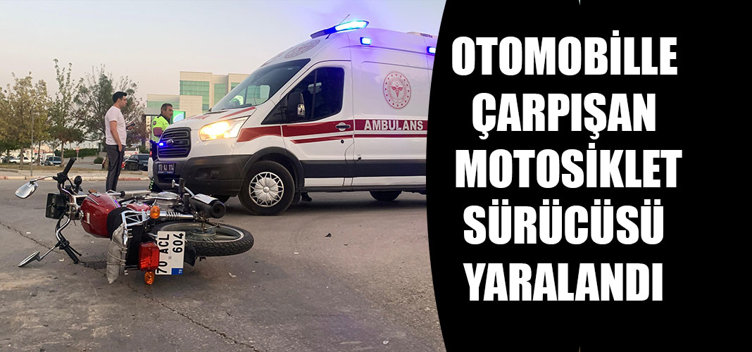 otomobille çarpışan motosiklet sürücüsü yaralandı