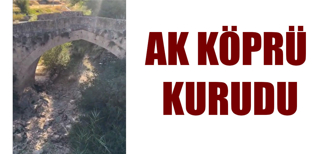 AK KÖPRÜ KURUDU