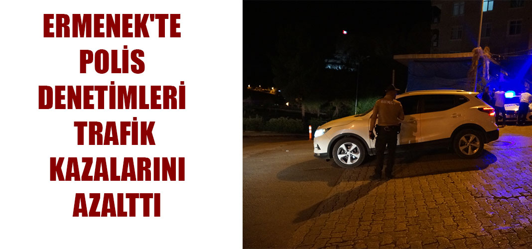 Ermenek'te polis denetimleri trafik kazalarını azalttı