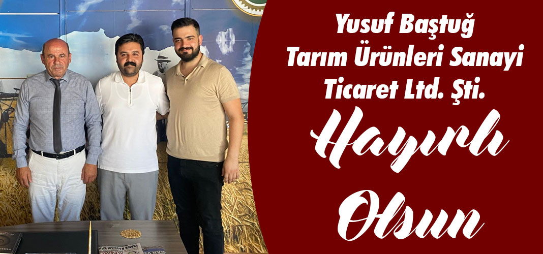 Yusuf Baştuğ Tarım Ürünleri Sanayi Ticaret Ltd. Şti. Hayırlı Olsun