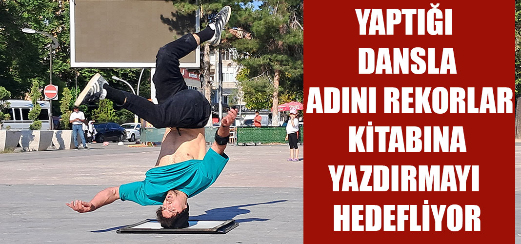 Yaptığı dansla adını rekorlar kitabına yazdırmayı hedefliyor