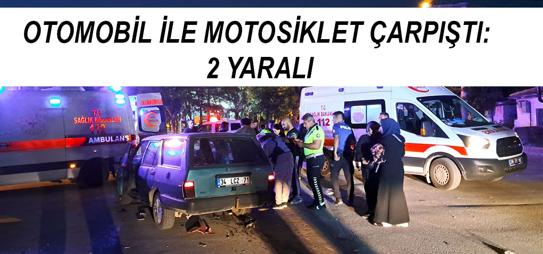 otomobil ile motosiklet çarpıştı: 2 yaralı